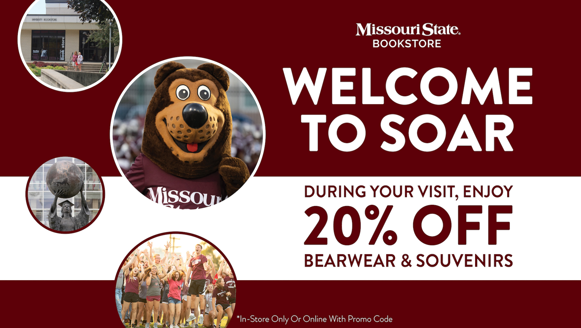 welcome to soar from the missouri state bookstore. save 20% on bearwear and souvenirs when you shop instore or online with special soar promo code - only available during your soar session.