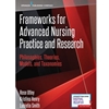 FRAMEWORKS FOR ADV NURSING PRACTICE & RESEARCH