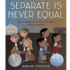 SEPARATE IS NEVER EQUAL (HISTORICAL CATEGORY)