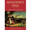 MISSOURI'S WAR: CIVIL WAR IN DOCUMENTS