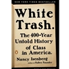 WHITE TRASH: THE 400 YR UNTOLD HST OF CLASS IN AMER