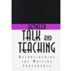 BETWEEN TALK & TEACHING