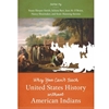 WHY YOU CAN'T TEACH UNITED STATES HISTORY WITHOUT AMERICAN INDIANS