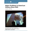 MAJOR PROBLEMS IN AMERICAN HISTORY SINCE 1945