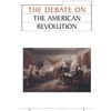 DEBATE ON THE AMERICAN REVOLUTION