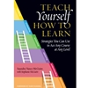 TEACH YOURSELF HOW TO LEARN