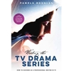 WRITING THE TV DRAMA SERIES