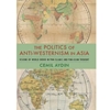 POLITICS OF ANTI-WESTERNISM IN ASIA B/O DUE MID SEPT