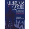 CELEBRATIONS OF DEATH