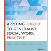 APPLYING THEORY TO GENERALST SOCIAL WORK PRACTICE