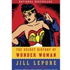 SECRET HISTORY OF WONDER WOMAN W NEW AFTERWORD