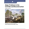 MAJOR PROBLEMS IN THE CIVIL WAR & RECONSTRUCTION