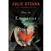 WHEN THE EMPEROR WAS DIVINE