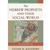 HEBREW PROPHETS & THEIR SOCIAL WORLD