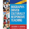 BIOGRAPHY-DRIVEN CULTURALLY RESPONSIVE TEACHING