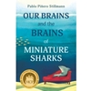 OUR BRAINS & BRAINS OF MINI SHARKS