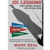 101 LESSONS THEY NEVER TAUGHT YOU IN COLLEGE