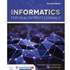 INFORMATICS FOR HEALTH PROFESSIONALS