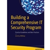 BUILDING A COMPREHENSIVE IT SECURITY PROGRAM