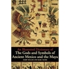 GODS & SYMBOLS OF ANCIENT MEXICO & MAYA: ILLUS DICT