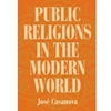 PUBLIC RELIGIONS IN MODERN WORLD