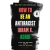 HOW TO BE AN ANTIRACIST