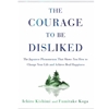 COURAGE TO BE DISLIKED (PB) - NOT AVAIL IN US