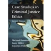 CASE STUDIES IN CRIMINAL JUSTICE ETHICS-OUT OF PRINT