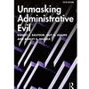 UNMASKING ADMINISTRATIVE EVIL