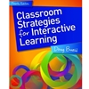 CLASSROOM STRATEGIES FOR INTERACTIVE LEARNING