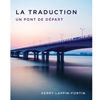 *CANC SU22*LA TRADUCTION UN PONT DE D�PART