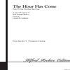 THE HOUR HAS COME (VEI1105) *SATB