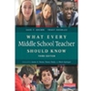 WHAT EVERY MIDDLE SCHOOL TEACHER SHOULD KNOW