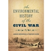 AN ENVIRONMENTAL HISTORY OF THE CIVIL WAR