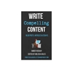 WRITE COMPELLING CONTENT