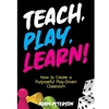 TEACH, PLAY, LEARN!