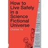 HOW TO LIVE SAFELY IN A SCIENCE FICTIONAL UNIVERSE