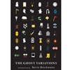 THE GHOST VARIATIONS