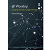 @ WORSHIP: LITURGICAL PRACTICES IN DIGITAL WORLDS