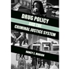 DRUG POLICY & THE CRIMINAL JUSTICE SYSTEM