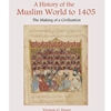 HISTORY OF THE MUSLIM WORLD TO 1405