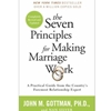 SEVEN PRINCIPLES FOR MAKING MARRIAGE WORK COMPLETELY REV & UPDTD