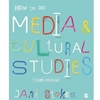 HOW TO DO MEDIA AND CULTURAL STUDIES