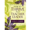 HOW TO THRIVE AS A TEACHER LEADER