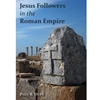 JESUS FOLLOWERS IN THE ROMAN EMPIRE