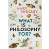 WHAT IS PHILOSOPHY FOR?