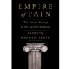 EMPIRE OF PAIN: SECRET HISTORY OF THE SACKLER DYNASTY