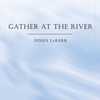 GATHER AT THE RIVER (50-6110) *SATB