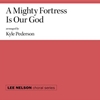 A MIGHTY FORTRESS IS OUR GOD (1.3573) *SATB