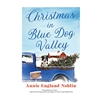 Christmas in Blue Dog Valley by Annie England Noblin